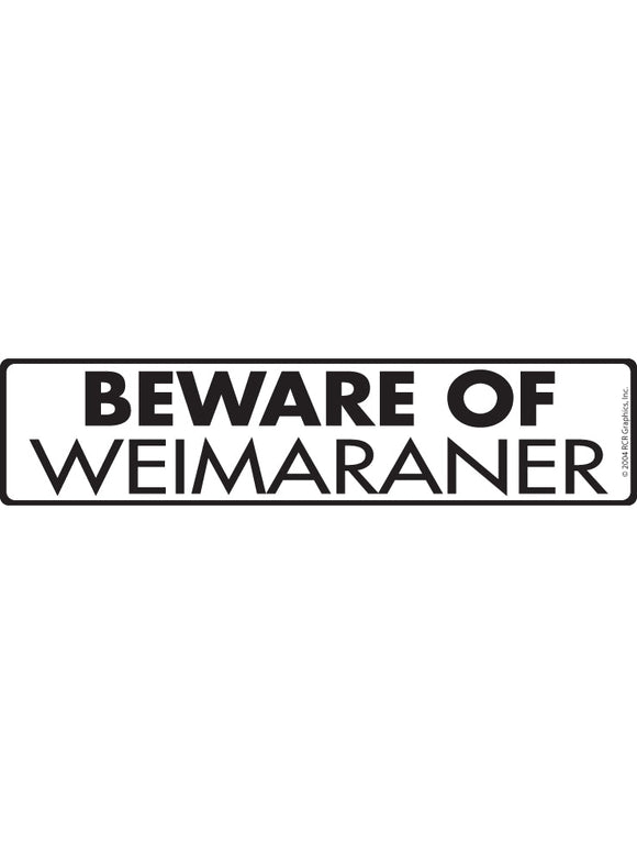 Beware of Weimaraner Sign or Sticker (12" x 3")