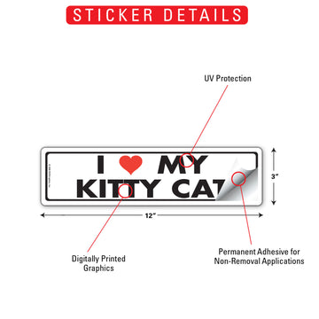 I Love My Kitty Cat Aluminum Sign or Vinyl Sticker - 12x3 Inch, Weatherproof Yard - 0