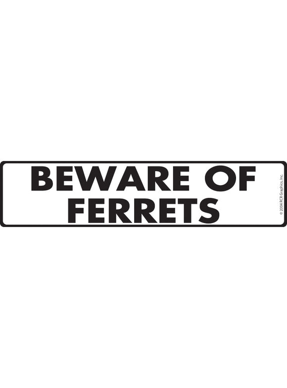 Beware Of Ferrets Sign or Sticker (12" x 3")