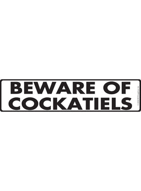 Beware of Cockatiels Sign or Sticker (12" x 3")