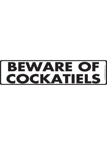 Beware of Cockatiels Sign or Sticker (12" x 3")