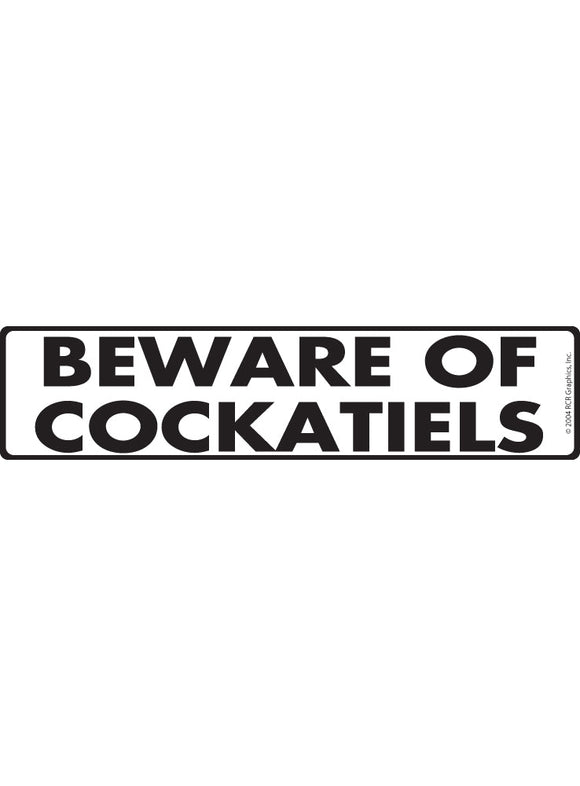 Beware of Cockatiels Sign or Sticker (12" x 3")