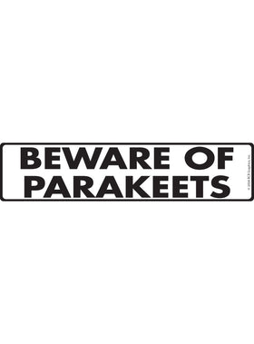 Beware of Parakeets Sign or Sticker (12" x 3")