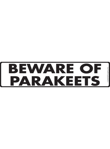 Beware of Parakeets Sign or Sticker (12" x 3")