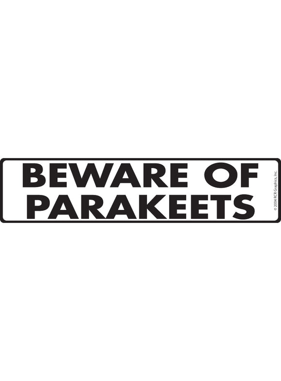 Beware of Parakeets Sign or Sticker (12" x 3")