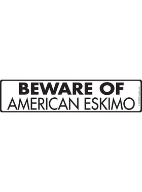 Beware of American Eskimo Sign or Sticker (12" x 3")