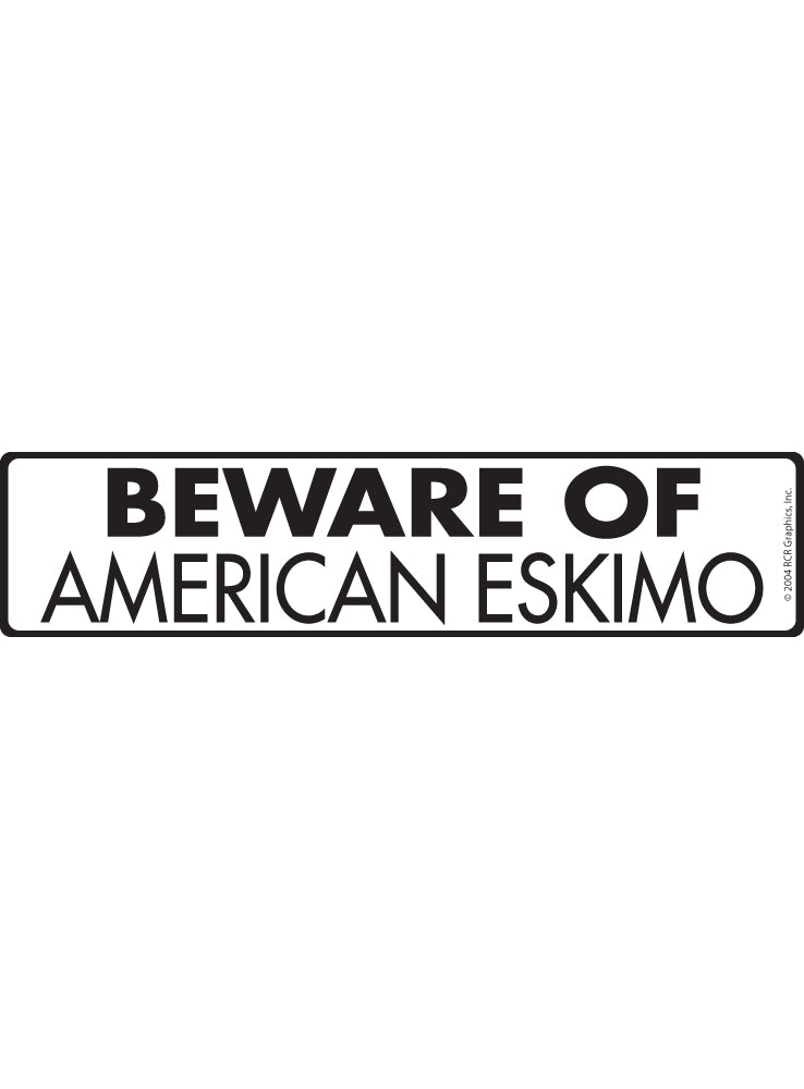 Beware of American Eskimo Sign or Sticker (12" x 3")