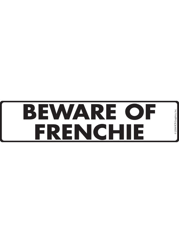 Beware of Frenchie Sign or Sticker (12" x 3")