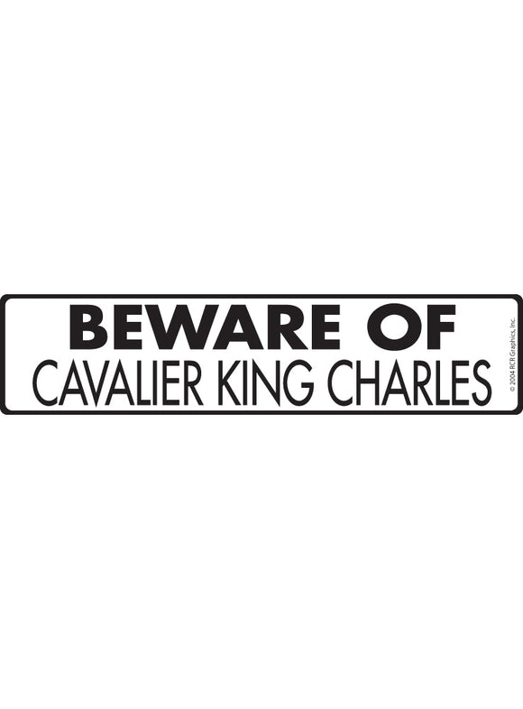 Beware of Cavalier King Charles Sign or Sticker (12" x 3")