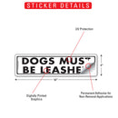 Dogs Must Be Leashed Sign or Sticker (12" x 3")-2