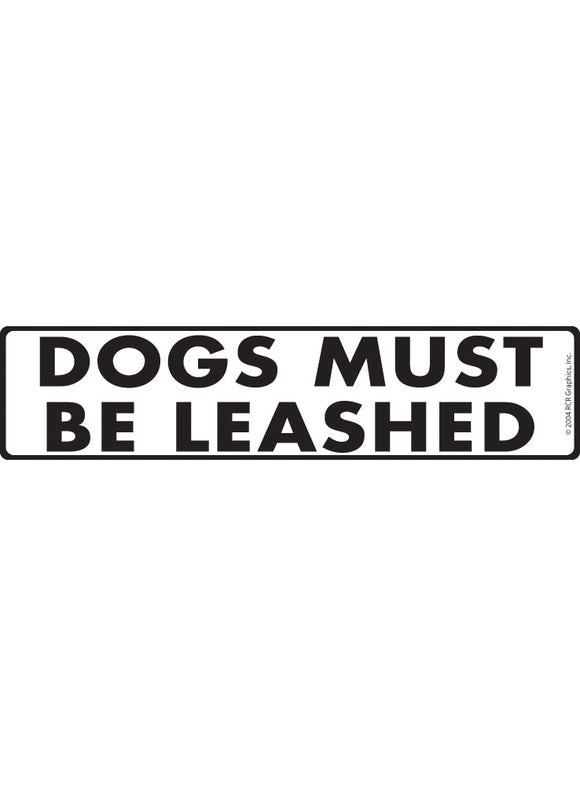 Dogs Must Be Leashed Sign or Sticker (12" x 3")