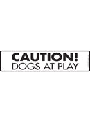 Caution! Dogs At Play Sign or Sticker (12" x 3")-1