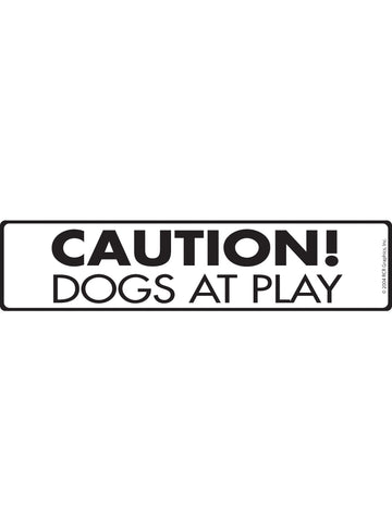 Caution! Dogs at Play Sign or Sticker (12" x 3")