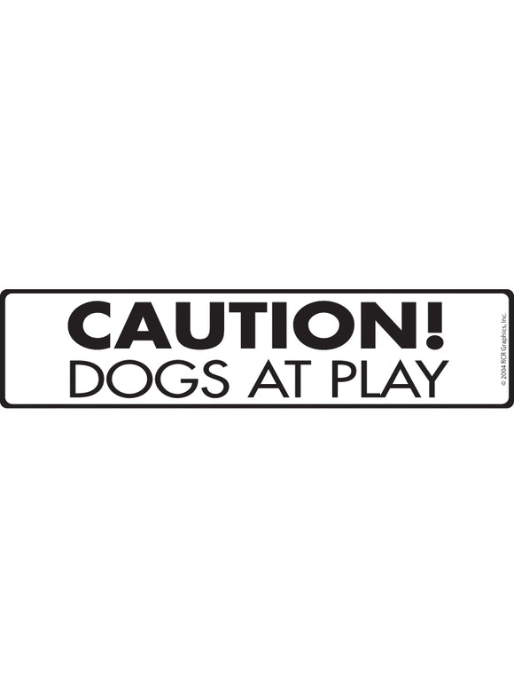 Caution! Dogs at Play Sign or Sticker (12" x 3")
