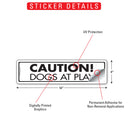 Caution! Dogs At Play Sign or Sticker (12" x 3")-2
