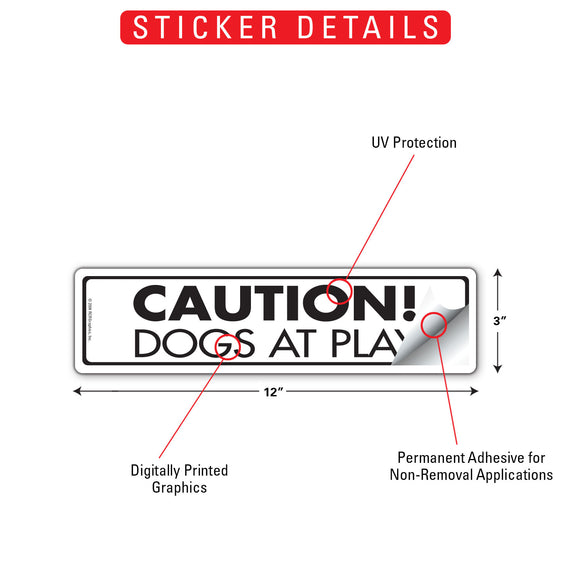 Caution! Dogs At Play Sign or Sticker (12" x 3")