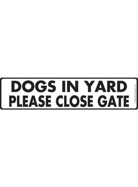 Caution! Dogs in Yard - Please Close Gate Sign or Sticker (12" x 3")