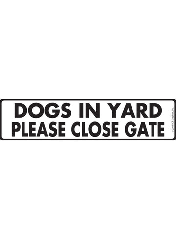 Caution! Dogs in Yard - Please Close Gate Sign or Sticker (12" x 3")