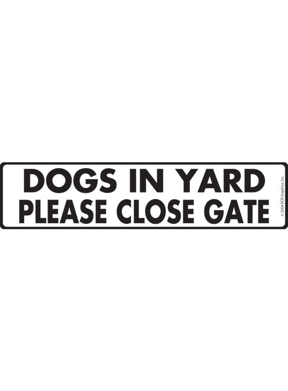 Caution! Dogs in Yard - Please Close Gate Sign or Sticker (12" x 3")