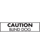 Caution! Blind Dog Sign or Sticker (12" x 3")-1