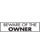 Beware Of The Owner Sign or Sticker (12" x 3")-1