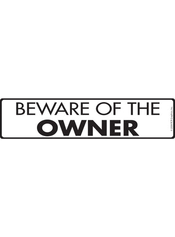 Beware of the Owner Sign or Sticker (12" x 3")