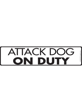 Attack Dog on Duty Sign or Sticker (12" x 3")