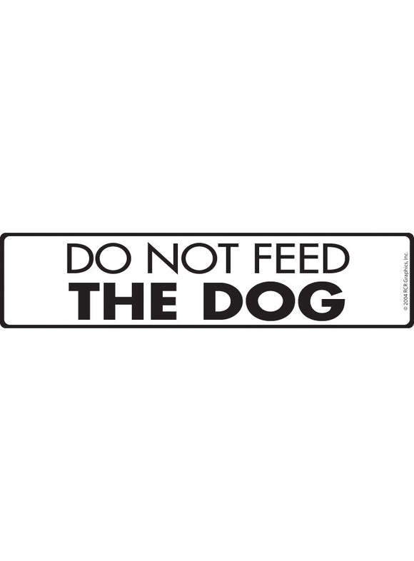 Do Not Feed the Dog Sign or Sticker (12" x 3")