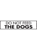 Do Not Feed The Dogs Sign or Sticker (12" x 3")-1