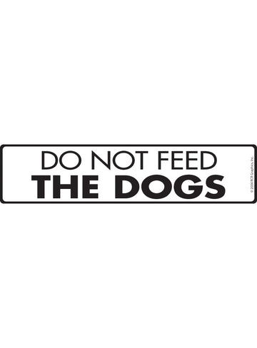 Do Not Feed the Dogs Sign or Sticker (12" x 3")