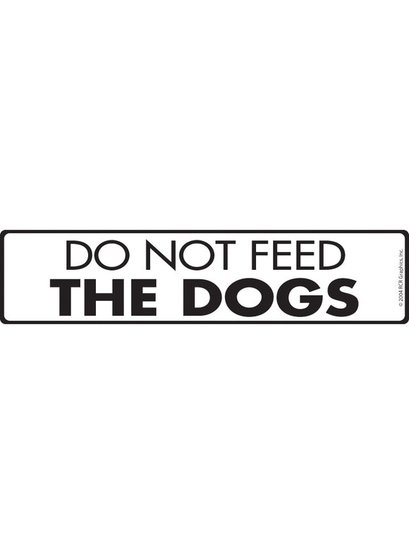 Do Not Feed the Dogs Sign or Sticker (12" x 3")