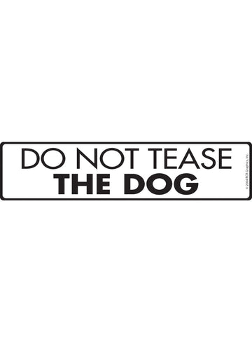 Do Not Tease the Dog Sign or Sticker (12" x 3")