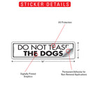 Do Not Tease The Dogs Sign or Sticker (12" x 3")-2