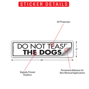 Do Not Tease The Dogs Aluminum Sign or Vinyl Sticker - 12x3 Inch, Weatherproof Yard - 0