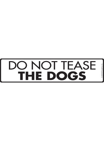 Do Not Tease the Dogs Sign or Sticker (12" x 3")