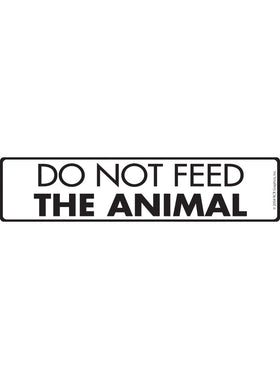 Do Not Feed the Animal Sign or Sticker (12" x 3")