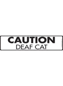 Caution - Deaf Cat Sign or Sticker (12" x 3")-1