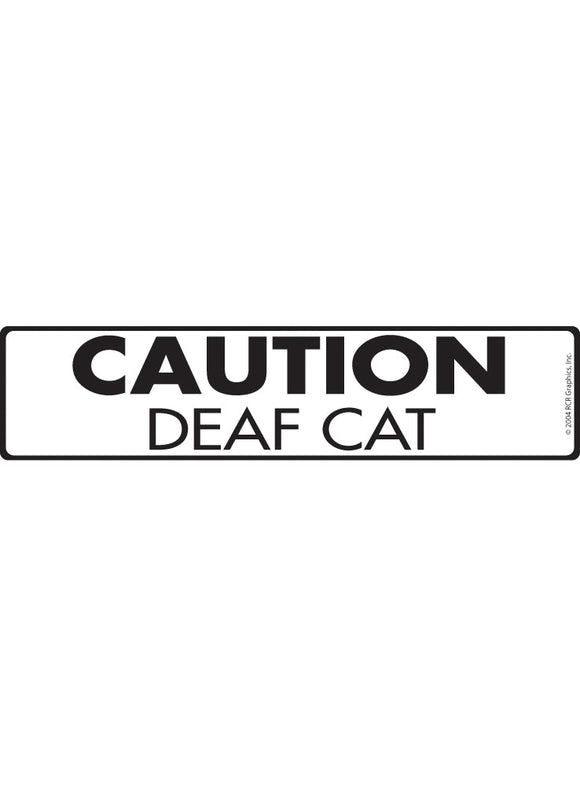 Caution! Deaf Cat Sign or Sticker (12" x 3")
