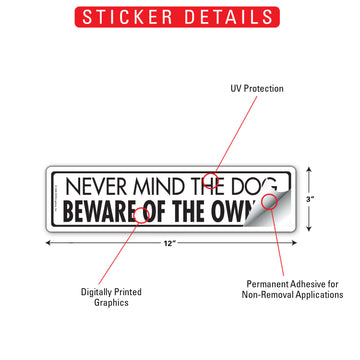 Never Mind The Dog - Beware Of The Owner Aluminum Sign or Vinyl Sticker - 12x3 Inch, Weatherproof Yard - 0