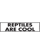 Reptiles Are Cool Sign or Sticker (12" x 3")-1