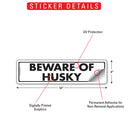 Beware Of Husky Sign or Sticker (12" x 3")-2