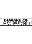 Beware Of Japanese Chin Sign or Sticker (12" x 3")-1