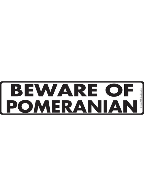 Beware of Pomeranian Sign or Sticker (12" x 3")