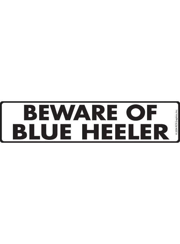 Beware of Blue Heeler Sign or Sticker (12" x 3")