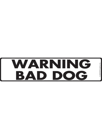Warning Bad Dog Sign or Sticker (12" x 3")