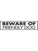 Beware of Friendly Dog Sign or Sticker (12" x 3")-1