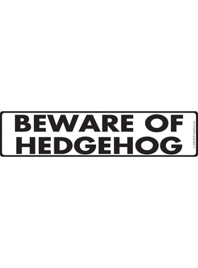 Beware of Hedgehog Sign or Sticker (12" x 3")