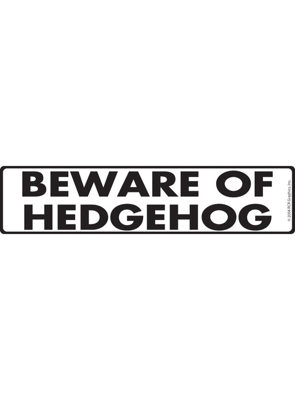 Beware Of Hedgehog Sign or Sticker (12" x 3")