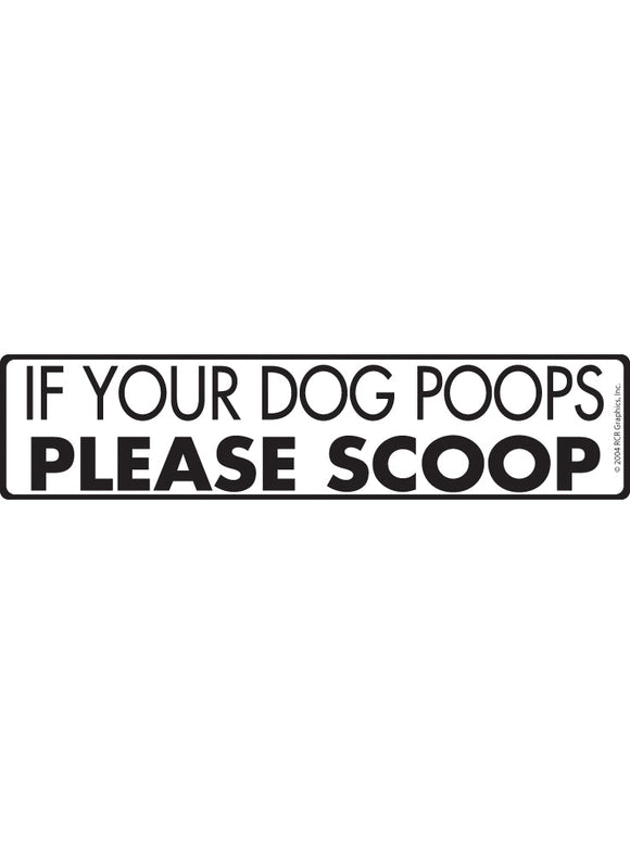If Your Dog Poops, Please Scoop Sign or Sticker (12" x 3")