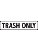 Trash Only Signs or Sticker (12" x 3")-1